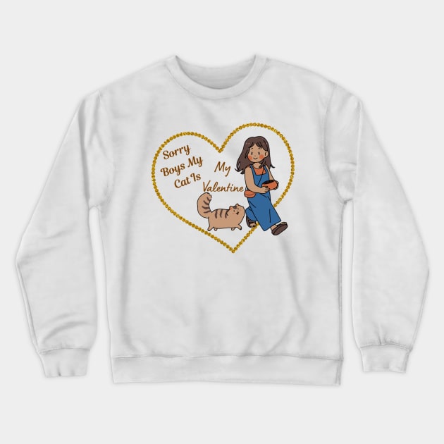 Sorry boys my cat is my valentine Crewneck Sweatshirt by DeviAprillia_store